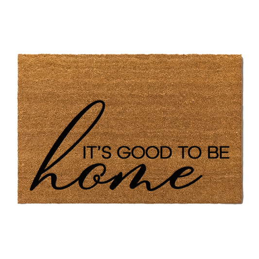 It's Good To Be Home Doormat